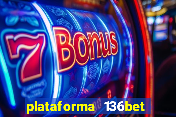 plataforma 136bet paga mesmo